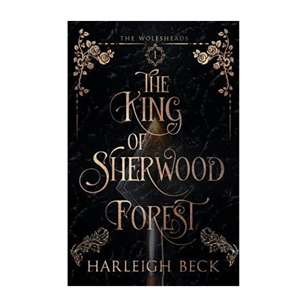 The King of Sherwood Forest by Harleigh Beck - 9798374120776
