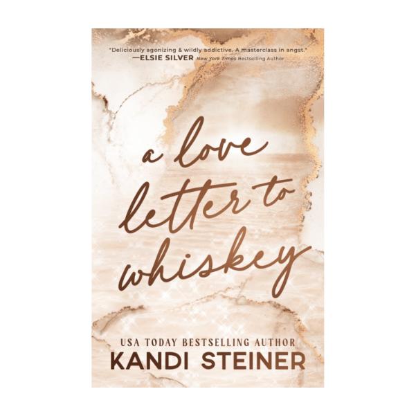 A Love Letter To Whiskey by Kandi Steiner - Paperback