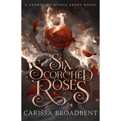 Six Scorched Roses by Carissa Broadbent - HARDBACK -  Book 1.5