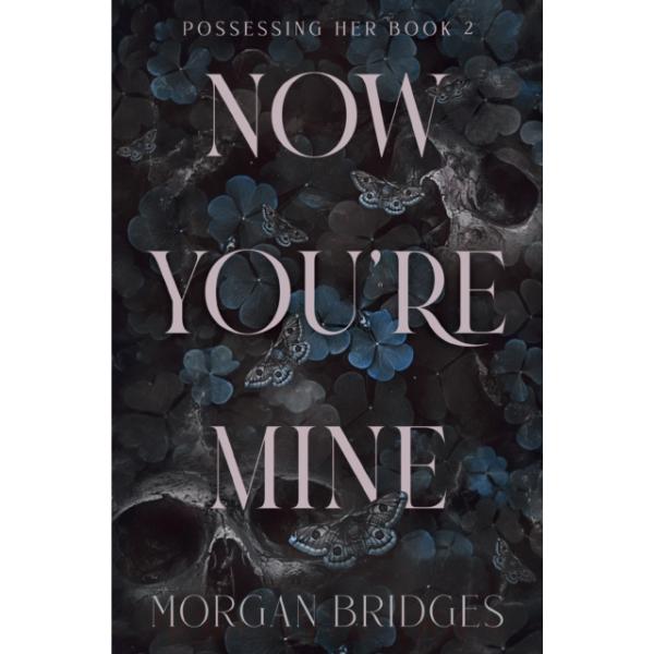 Now You're Mine by Morgan Bridges - Paperback