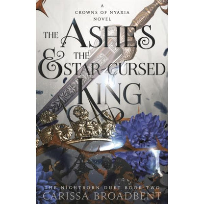 The Ashes And The Star Cursed King by Carissa Broadbent - HARDBACK -  Book 2
