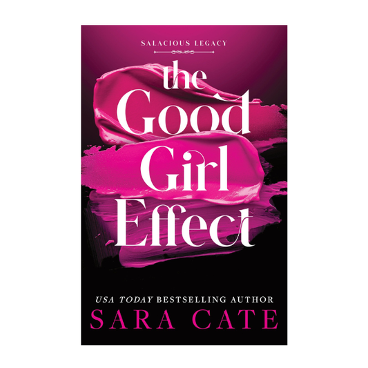 The Good Girl Effect by Sara Cate - Paperback