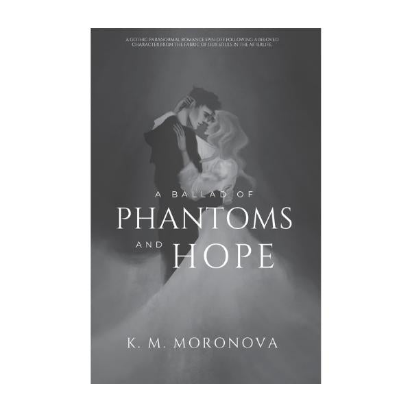 A Ballad of Phantoms and Hope by K M Moronova - Hardback - Book