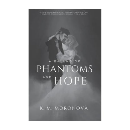 A Ballad of Phantoms and Hope by K M Moronova - Hardback - Book