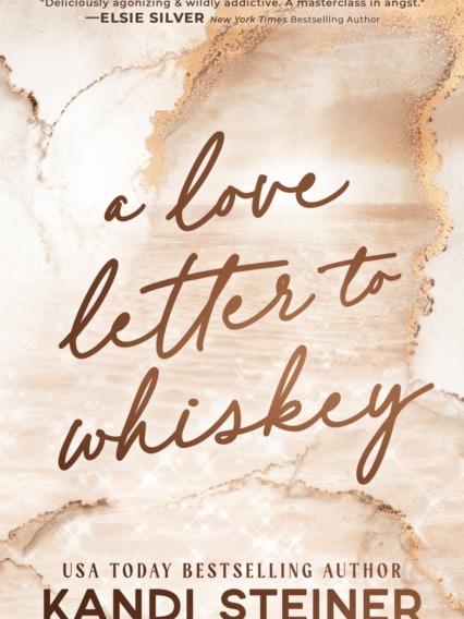 A Love Letter To Whiskey by Kandi Steiner - Paperback - Book