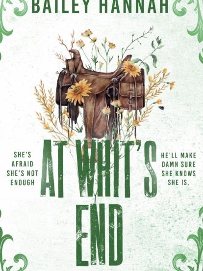 At Whit’s End by Bailey Hannah - Wells Ranch Book 4 - Paperback - 9781398728431 - Book