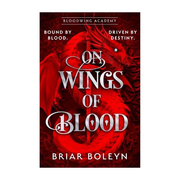 On Wings of Blood by Briar Boleyn - Hardback Edition - Bloodwing Academy Series Book 1