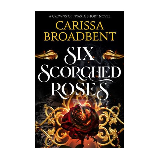 Six Scorched Rose by Carissa Broadbent - Paperback -  Book 1.5
