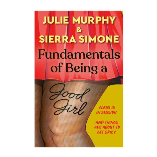 Fundamentals of being a Good Girl by Sierra Simone & Julie Murphy - Paperback - Book
