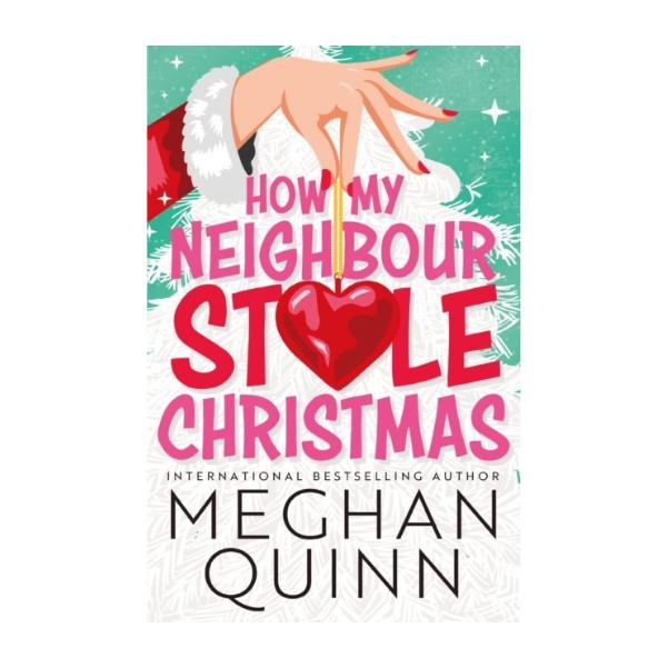 How My Neighbour Stole Christmas by Meghan Quinn - Paperback - Book