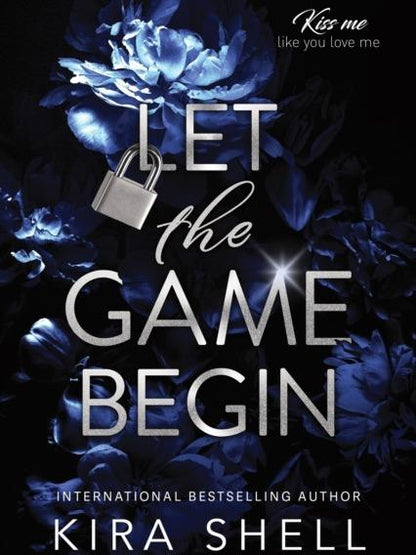 Let The Game Begin by Kira Shell - Paperback - Kiss Me Like You Love Me Series Book 1