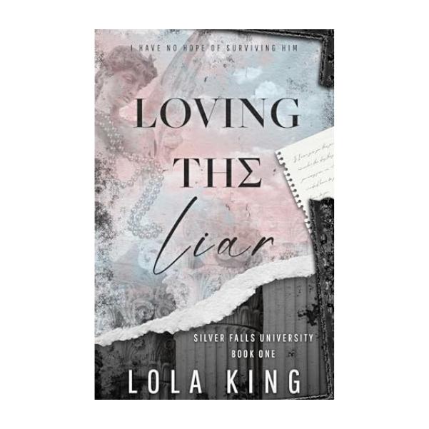 Loving The Liar by Lola King - Paperback - Silver Falls University Book 1