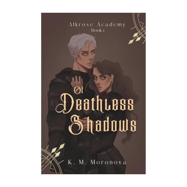 Of Deathless Shadows by K M Moronova - Hardback - Alkrose Academy Book 1 - Book