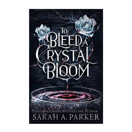 To Bleed a Crystal Bloom by Sarah A Parker - Hardback - Book